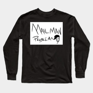 Mail Man Problems Long Sleeve T-Shirt